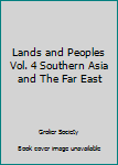 Hardcover Lands and Peoples Vol. 4 Southern Asia and The Far East Book