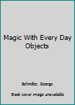 Hardcover Magic With Every Day Objects Book