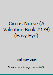Paperback Circus Nurse (A Valentine Book #139) (Easy Eye) Book