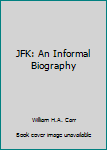 Mass Market Paperback JFK: An Informal Biography Book