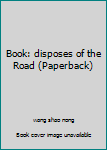 Paperback Book: disposes of the Road (Paperback) Book