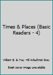 Hardcover Times & Places (Basic Readers - 4) Book