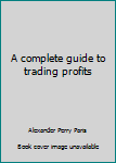 Hardcover A complete guide to trading profits Book