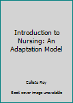 Hardcover Introduction to Nursing: An Adaptation Model Book