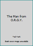 Paperback The Man from O.R.G.Y. Book