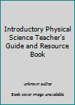 Unknown Binding Introductory Physical Science Teacher's Guide and Resource Book