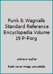 Unknown Binding Funk & Wagnalls Standard Reference Encyclopedia Volume 19 P-Porg Book