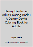 DANNY DEVITO: AN ADULT COLORING BOOK: A Danny DeVito Coloring Book For Adults