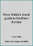 Myra Waldo's travel guide to Northern Europe