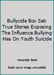 Paperback Bullycide Box Set: True Stories Exposing The Influence Bullying Has On Youth Suicide Book