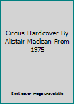 Hardcover Circus Hardcover By Alistair Maclean From 1975 Book