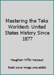 Paperback Mastering the Teks Worktext: United States History Since 1877 Book