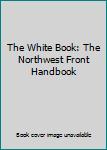 Paperback The White Book: The Northwest Front Handbook Book
