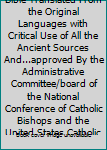 The New American Bible Translated From the Original Languages with Critical Use of All the Ancient Sources And...approved By the Administrative Committee/board of the National Conference of Catholic B
