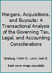 Paperback Mergers, Acquisitions, and Buyouts: A Transactional Analysis of the Governing Tax, Legal, and Accounting Considerations Book