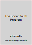 Unknown Binding The Soviet Youth Program Book