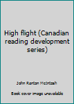 Unknown Binding High flight (Canadian reading development series) Book