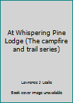 At Whispering Pine Lodge (The campfire and trail series)