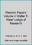 Hardcover Masonic Papers Volume V Walter F. Meier Lodge of Research Book