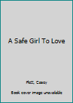 Paperback A Safe Girl To Love Book