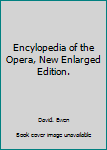 Hardcover Encylopedia of the Opera, New Enlarged Edition. Book