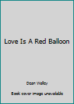 Love is a red balloon (Hallmark editions)