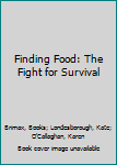 Hardcover Finding Food: The Fight for Survival Book