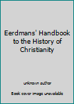Hardcover Eerdmans' Handbook to the History of Christianity Book