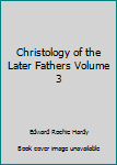 Hardcover Christology of the Later Fathers Volume 3 Book