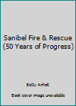 Paperback Sanibel Fire & Rescue (50 Years of Progress) Book