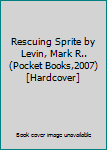 Hardcover Rescuing Sprite by Levin, Mark R.. (Pocket Books,2007) [Hardcover] Book