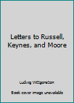 Hardcover Letters to Russell, Keynes, and Moore Book