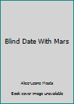 Hardcover Blind Date With Mars Book