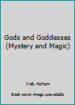 Hardcover Gods and Goddesses (Mystery and Magic) Book