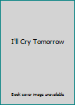 Hardcover I'll Cry Tomorrow Book