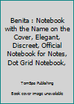 Paperback Benita : Notebook with the Name on the Cover, Elegant, Discreet, Official Notebook for Notes, Dot Grid Notebook, Book