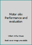 Unknown Binding Motor oils: Performance and evaluation Book