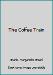 Hardcover The Coffee Train Book