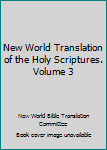 Unknown Binding New World Translation of the Holy Scriptures. Volume 3 Book
