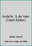 Unknown Binding Ande?le´ & de´moni (Czech Edition) Book