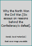 Paperback Why the North Won the Civil War.[Six essays on reasons behind the Confederacy's defeat]. Book