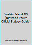 Video Game Yoshi's Island DS (Nintendo Power Official Stategy Guide) Book