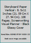 Storyboard Paper Vertical : 8. 5x11 Inches (21. 59 Cm X 27. 94 Cm). 108 Pages. Screenwriting Visual Planner - Black Glossy Cover