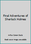 Hardcover Final Adventures of Sherlock Holmes Book