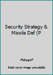 Paperback Security Strategy & Missile Def (P Book