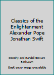 Classics of the Enlightenment Alexander Pope Jonathan Swift