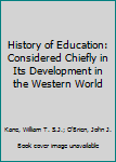 Hardcover History of Education: Considered Chiefly in Its Development in the Western World Book