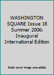 Unknown Binding WASHINGTON SQUARE Issue 18 Summer 2006: Inaugural International Edition Book
