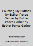 Mass Market Paperback Counting My Buttons by Esther Pence Garber by Esther Pence Garber by Esther Pence Garber Book
