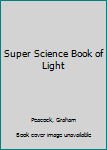 Library Binding Super Science Book of Light Book